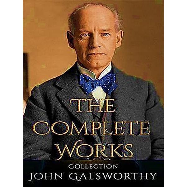 The Complete Works of John Galsworthy / Shrine of Knowledge, John Galsworthy