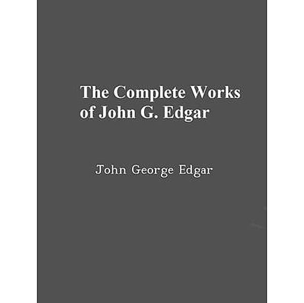 The Complete Works of John George Edgar / Shrine of Knowledge, John George Edgar