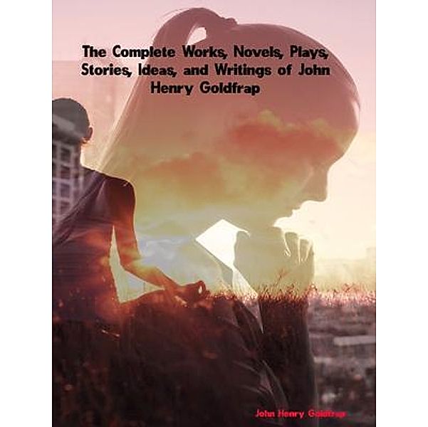 The Complete Works of John Henry Goldfrap, John Henry Goldfrap