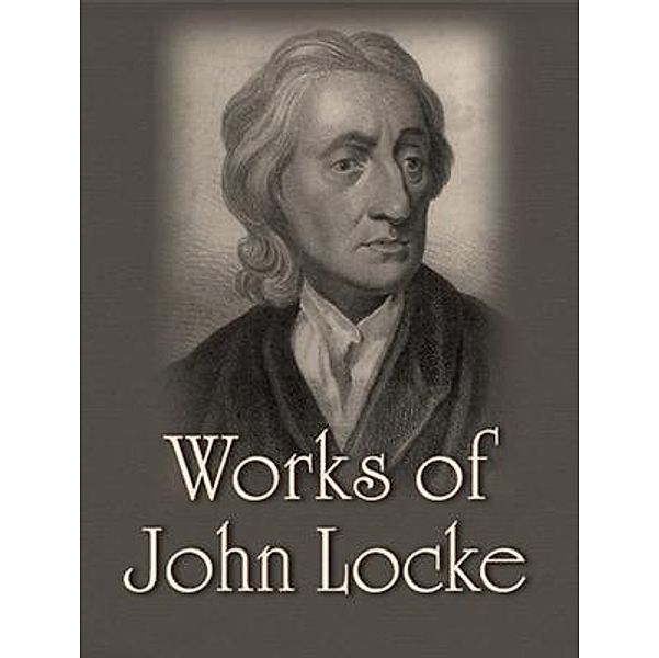 The Complete Works of John Locke / Shrine of Knowledge, John Locke