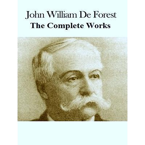The Complete Works of John William De Forest / Shrine of Knowledge, John William De Forest, Tbd