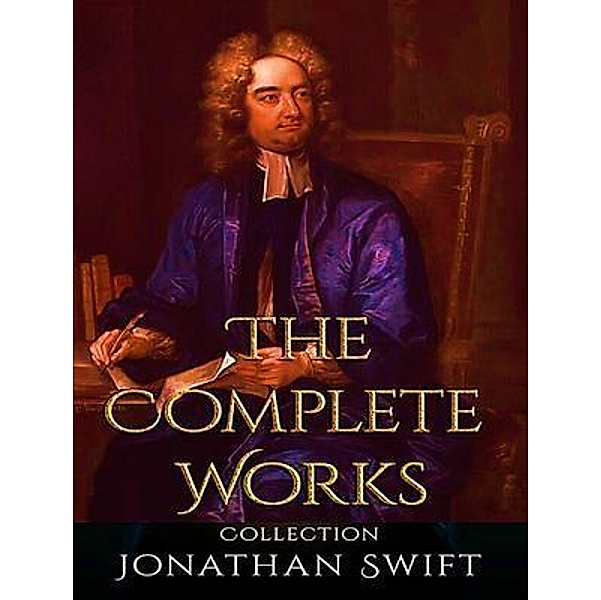 The Complete Works of Jonathan Swift / Shrine of Knowledge, Jonathan Swift