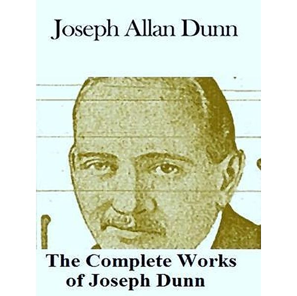 The Complete Works of Joseph Dunn / Shrine of Knowledge, Joseph Dunn