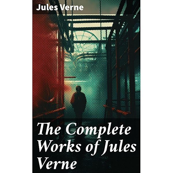 The Complete Works of Jules Verne, Jules Verne