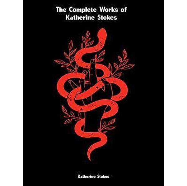 The Complete Works of Katherine Stokes, Katherine Stokes
