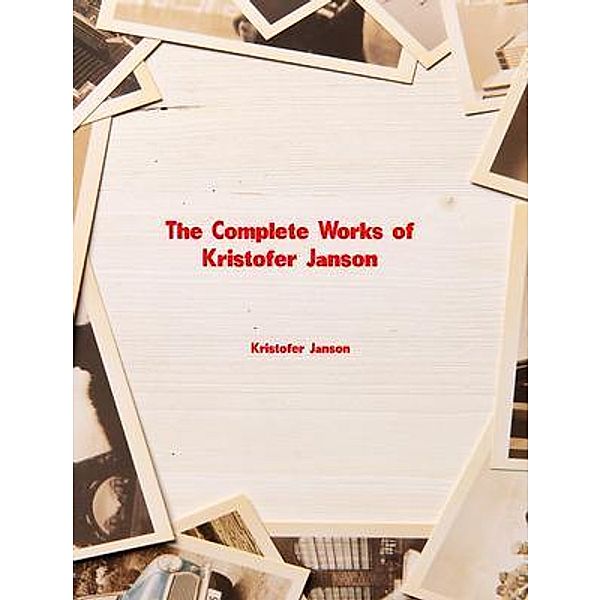 The Complete Works of Kristofer Janson, Kristofer Janson