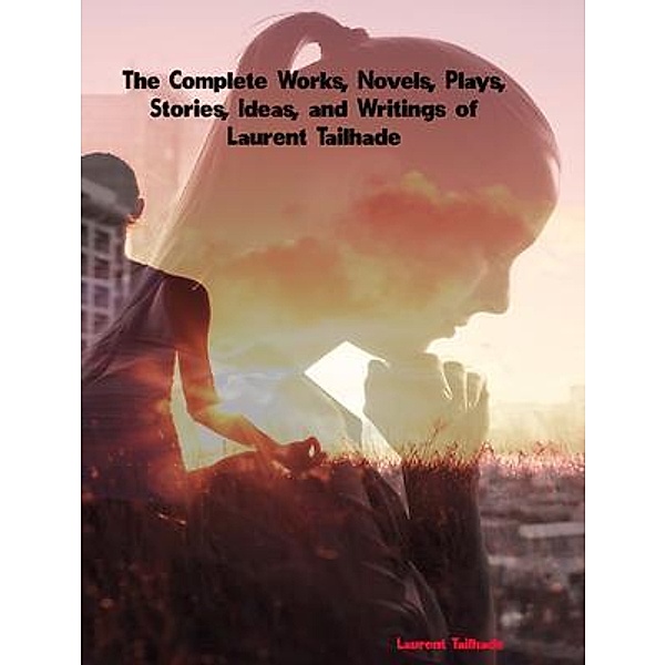 The Complete Works of Laurent Tailhade, Laurent Tailhade