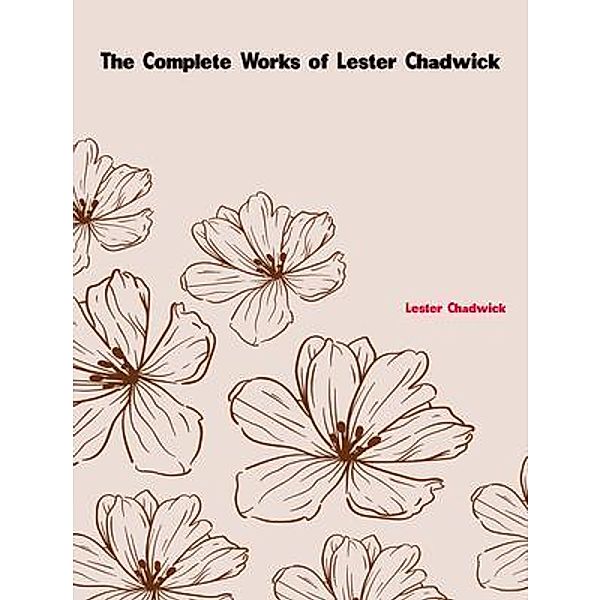 The Complete Works of Lester Chadwick, Lester Chadwick