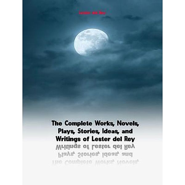 The Complete Works of Lester Del Rey, Lester Del Rey