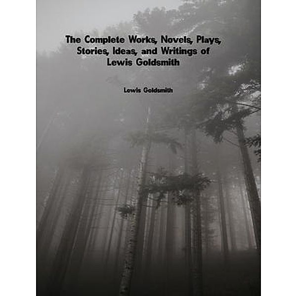 The Complete Works of Lewis Goldsmith, Lewis Goldsmith