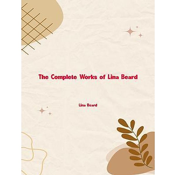 The Complete Works of Lina Beard, Lina Beard