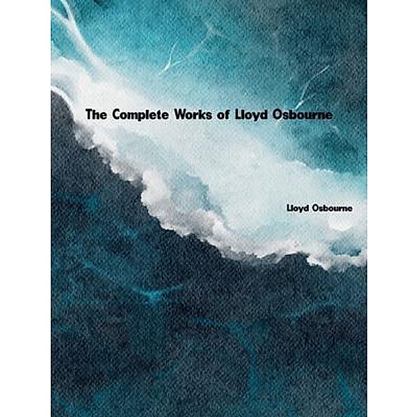 The Complete Works of Lloyd Osbourne, Lloyd Osbourne