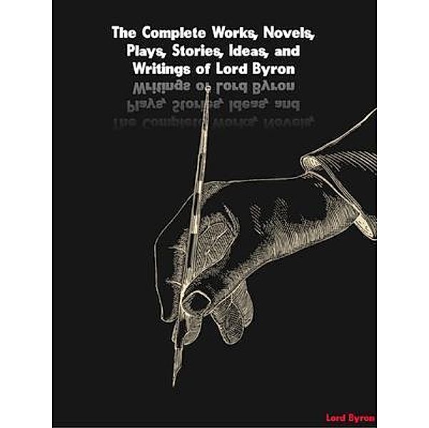 The Complete Works of Lord Byron, Lord Byron