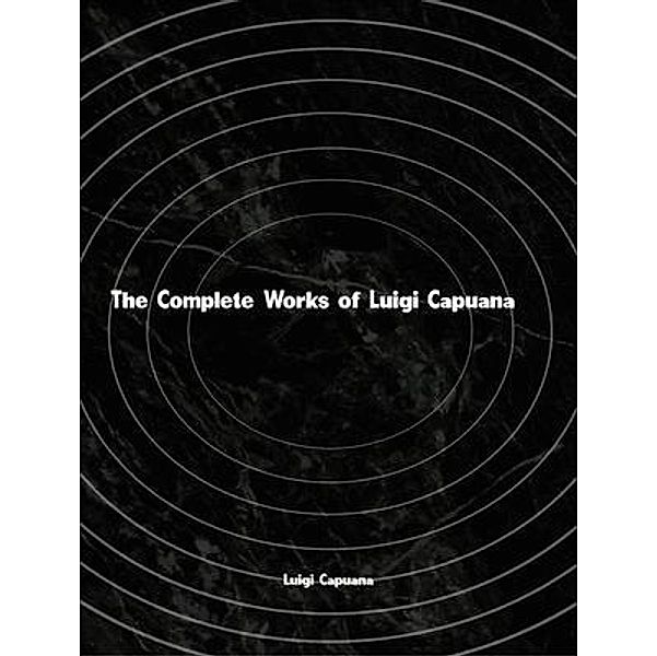 The Complete Works of Luigi Capuana, Luigi Capuana