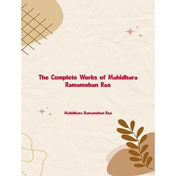 The Complete Works of Mahidhara Ramamohan Rao, Mahidhara Ramamohan Rao