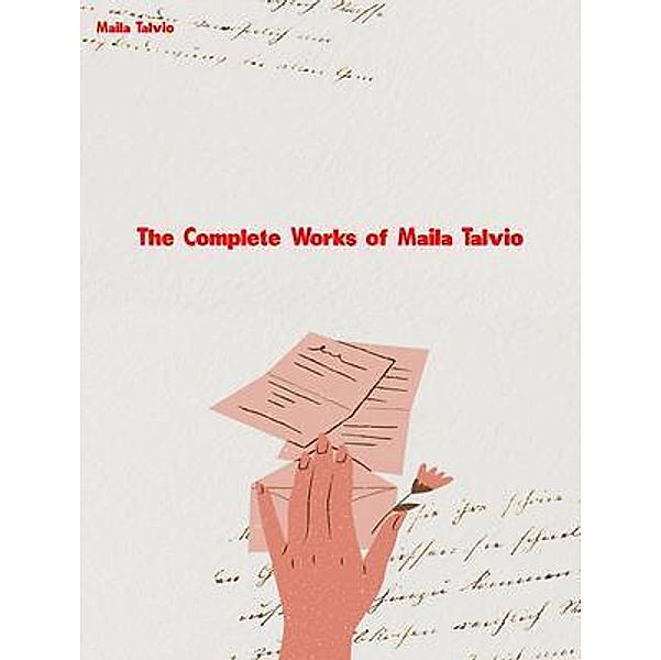 The Complete Works of Maila Talvio, Maila Talvio