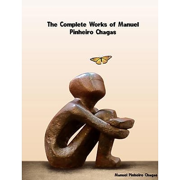 The Complete Works of Manuel Pinheiro Chagas, Manuel Pinheiro Chagas