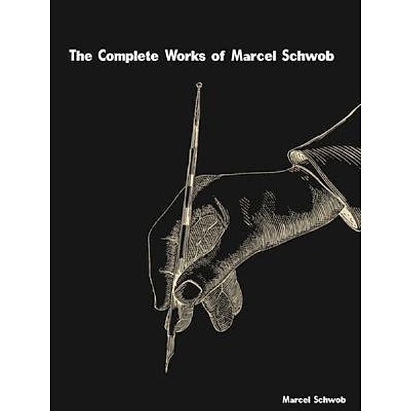 The Complete Works of Marcel Schwob, Marcel Schwob