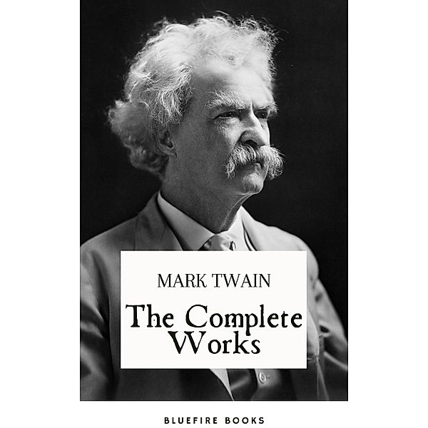 The Complete Works of Mark Twain, Mark Twain, Bluefire Books