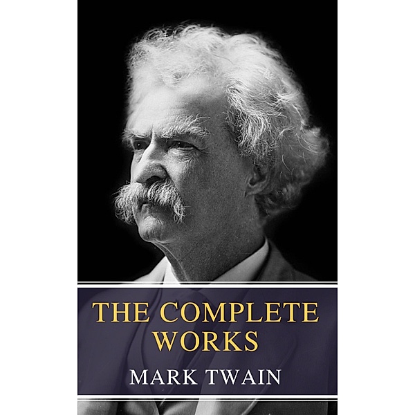 The Complete Works of Mark Twain, Mark Twain, Mybooks Classics