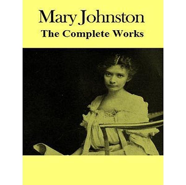 The Complete Works of Mary Johnston / Shrine of Knowledge, Mary Johnston, Tbd