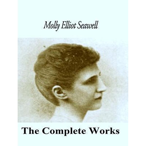 The Complete Works of Molly Elliot Seawell / Shrine of Knowledge, Molly Elliot Seawell