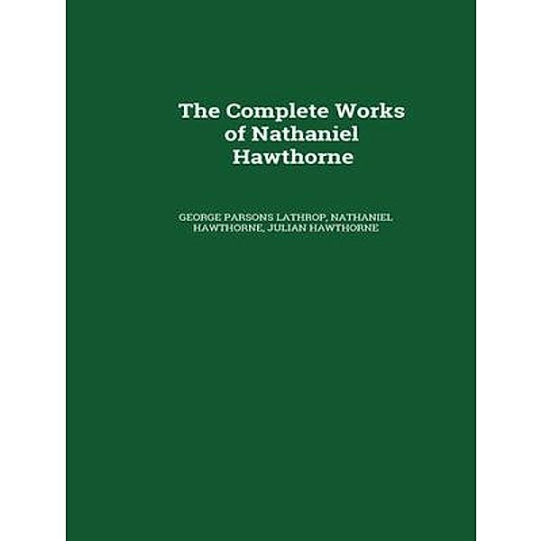 The Complete Works of Nathaniel Hawthorne / Shrine of Knowledge, Nathaniel Hawthorne