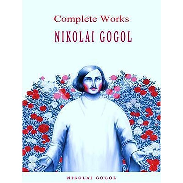 The Complete Works of Nikolaus Gogol / Shrine of Knowledge, Nikolaus Gogol