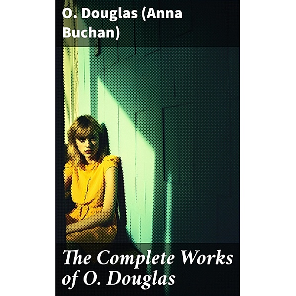 The Complete Works of O. Douglas, O. Douglas