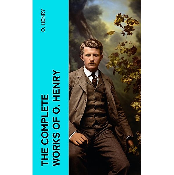The Complete Works of O. Henry, O. Henry
