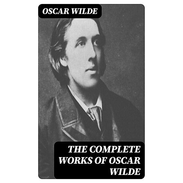 The Complete Works of Oscar Wilde, Oscar Wilde