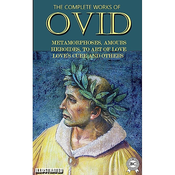 The Complete Works of Ovid. Illustrated, Ovid