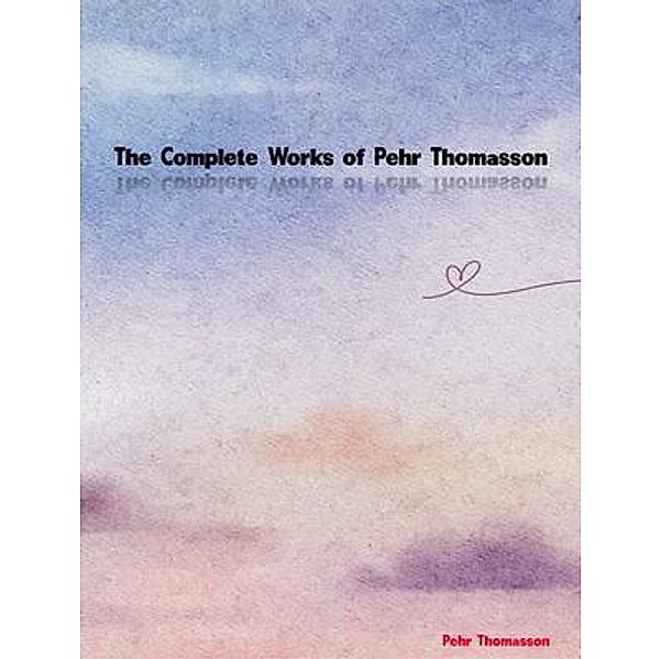 The Complete Works of Pehr Thomasson, Pehr Thomasson