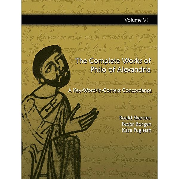 The Complete Works of Philo of Alexandria: A Key-Word-In-Context Concordance (Vol.6), Peder Borgen, Kåre Fuglseth, Roald Skarsten