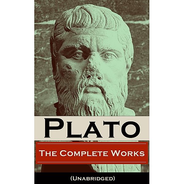 The Complete Works of Plato (Unabridged), Plato