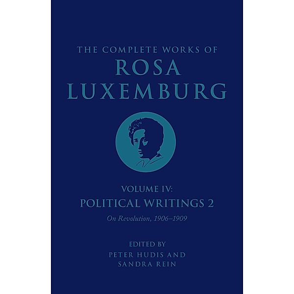 The Complete Works of Rosa Luxemburg Volume IV, Rosa Luxemburg