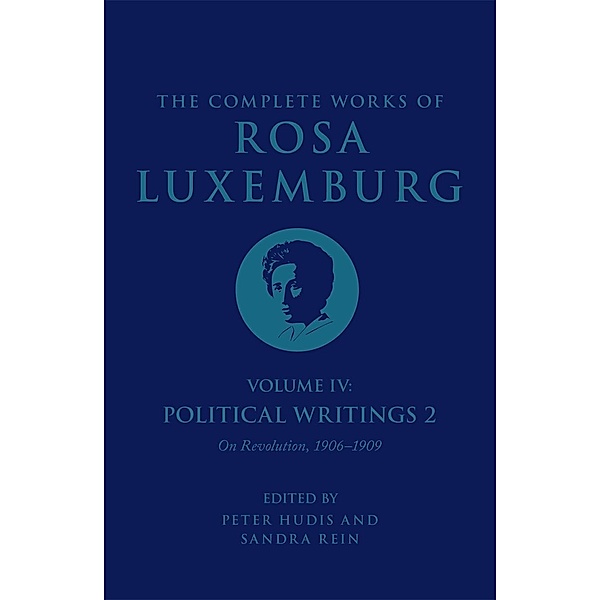 The Complete Works of Rosa Luxemburg Volume IV, Rosa Luxemburg