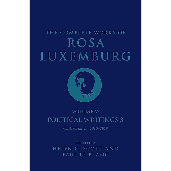 The Complete Works of Rosa Luxemburg Volume V, Rosa Luxemburg
