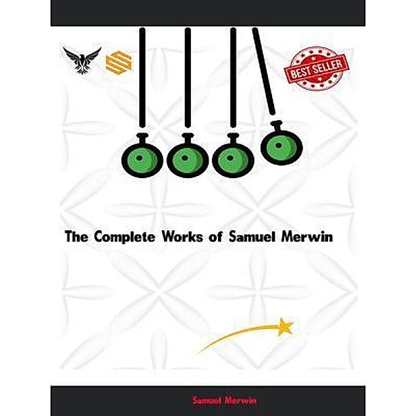 The Complete Works of Samuel Merwin, Samuel Merwin