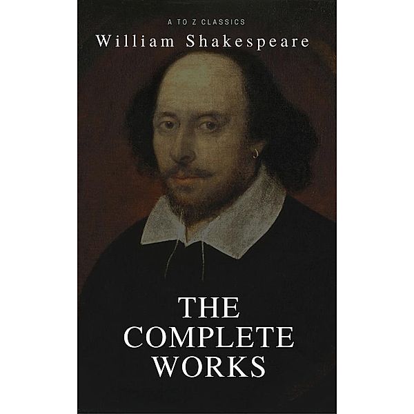 The Complete Works of Shakespeare, William Shakespeare