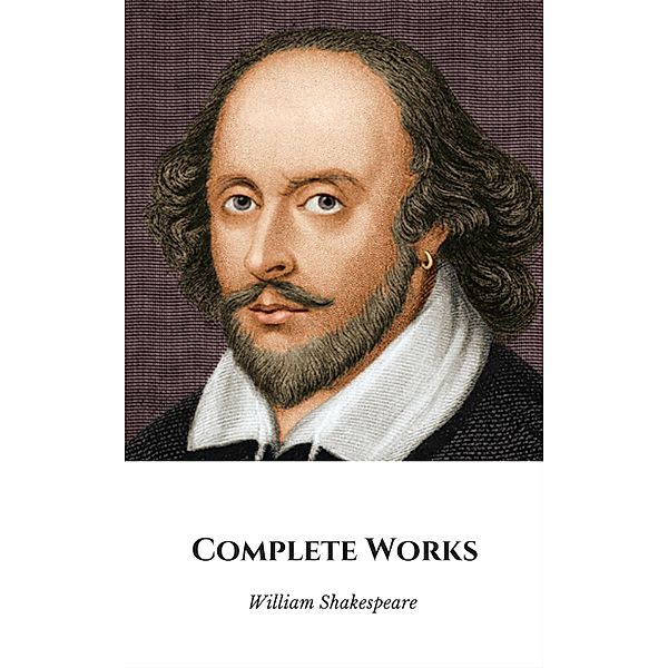 The Complete Works of Shakespeare, William Shakespeare