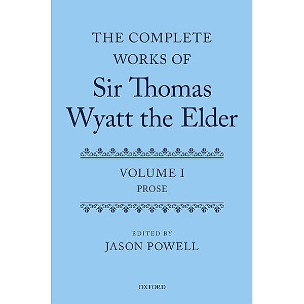 The Complete Works of Sir Thomas Wyatt the Elder.Vol.1