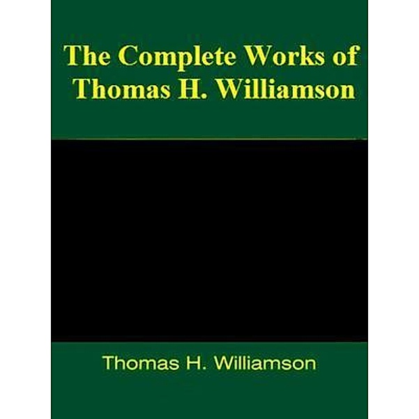 The Complete Works of Thomas H. Williamson / Shrine of Knowledge, Thomas H. Williamson