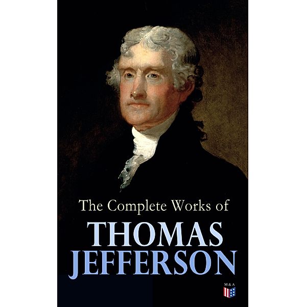 The Complete Works of Thomas Jefferson, Thomas Jefferson