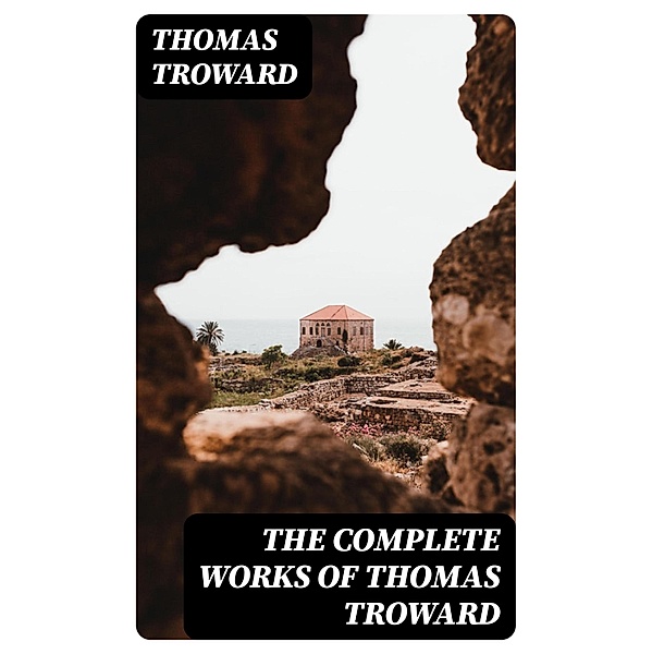 The Complete Works of Thomas Troward, Thomas Troward