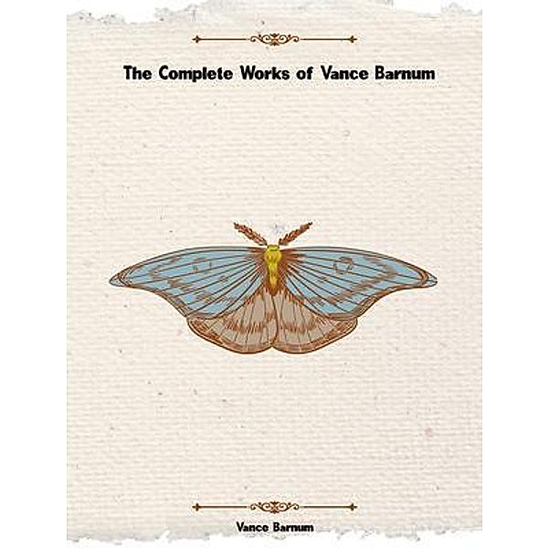 The Complete Works of Vance Barnum, Vance Barnum