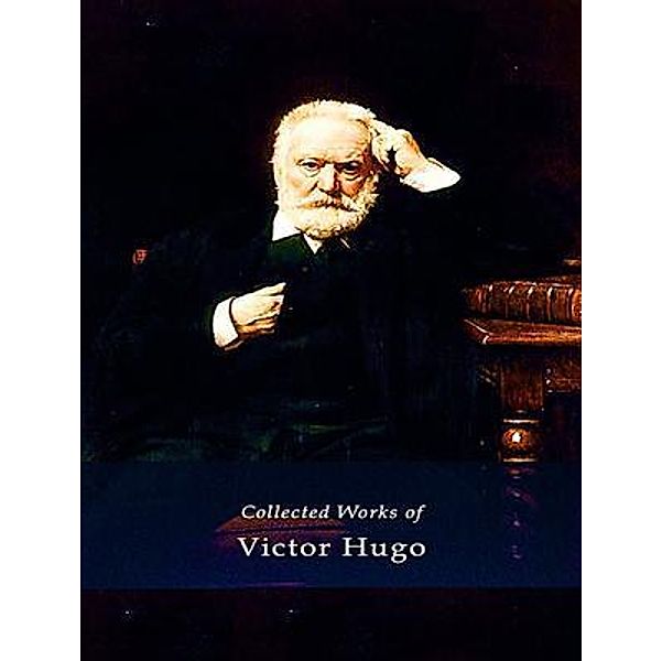 The Complete Works of Victor Hugo / Shrine of Knowledge, Victor Hugo