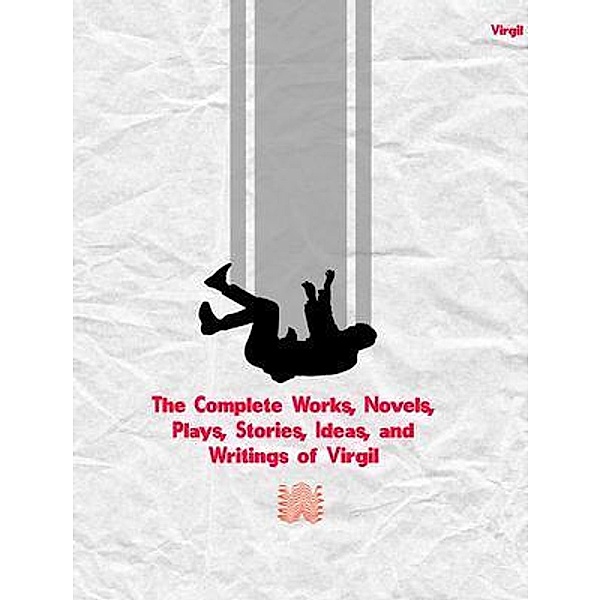 The Complete Works of Virgil, Virgil