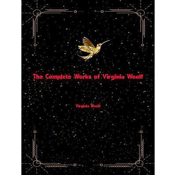 The Complete Works of Virginia Woolf, Virginia Woolf