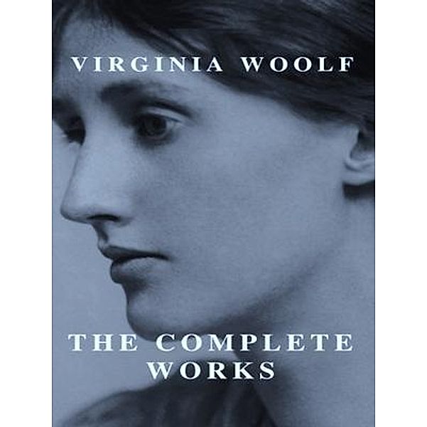 The Complete Works of Virginia Woolf / Shrine of Knowledge, Virginia Woolf